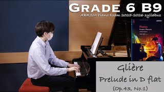 Grade 6 B9  Glière  Prelude in D flat Op43 No1  ABRSM Piano Exam 20252026  Stephen Fung 🎹 [upl. by Marybeth]