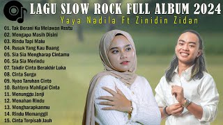 YAYA NADILA FEAT ZINIDIN ZIDAN  TAK BERANI KU MELAWAN RESTU  SLOW ROCK BAPER FULL ALBUM 2024 [upl. by Ellett]