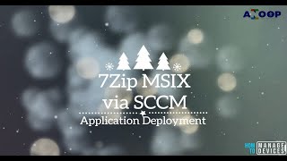 SCCM MSIX Application Deployment  7ZipMSIX Package Deployment via SCCM Application Model  Video [upl. by Gayler]