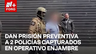 Operación Enjambre Dictan prisión preventiva a dos policías de Ecatepec tras Operativo Enjambre [upl. by Ayotan788]