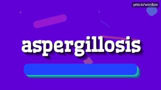 ASPERGILLOSIS  HOW TO SAY ASPERGILLOSIS aspergillosis [upl. by Keldon767]