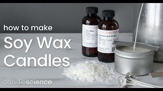 Learn How to Make Scented Soy Wax Candles for Beginners  CandleScience Guides [upl. by Donaghue]