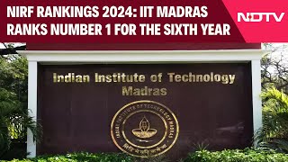 NIRF Rankings 2024 IIT Madras Ranks Number 1 For The Sixth Year [upl. by O'Carroll497]