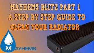 WATERCOOLING 101 Mayhems Blitz Part 1 to clean your radiators [upl. by Frannie]