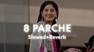 8 Parche  Slowedreverb  Baani Sandhu  Panjabi song  Lofi Music  lofi lofisong trending [upl. by Bevon146]