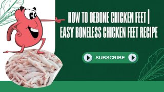 How to Debone Chicken Feet  Easy Boneless Chicken Feet Recipe [upl. by Garwood]