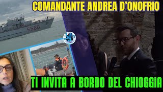 IL COMANDANTE DEL CHIOGGIA ANDREA D’ONOFRIO VI INVITA A SALIRE A BORDO [upl. by Alroy]