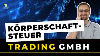 KÖRPERSCHAFTSTEUER BEI TRADINGGMBHS Steuerfreiheit bei Wertpapierhandel und Dividenden [upl. by Lonnard699]