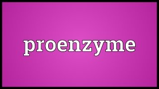 Proenzyme Meaning [upl. by Nanam766]