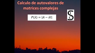 Cálculo de autovalores en matrices COMPLEJAS [upl. by Ulrick]