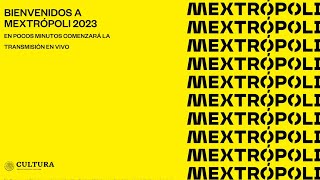 MEXTRÓPOLI 2023  Conferencias Magistrales [upl. by Marlette]