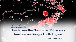 How to use Normalized Difference function on Google Earth Engine [upl. by Nizam]