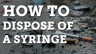 How to Dispose of a Syringe [upl. by Kiernan]