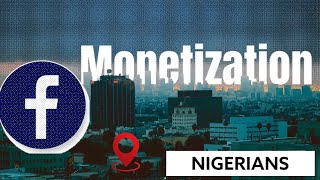 FACEBOOK MONETIZATION FOR NIGERIANS UPDATE [upl. by Kinnon]