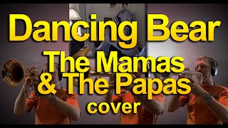 Dancing Bear  The Mamas amp The Papas cover [upl. by Noskcire656]