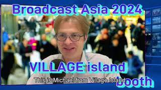 Village Island at Broadcast Asia 2024  Booth demos presentation [upl. by Timmons]