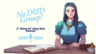 No Group DampD  Deep Dive Podcast from a Ginny Di video [upl. by Myrle]