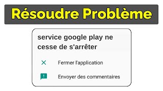 Résoudre le problème « Service Google Play s’arrête Systématiquement » sur Android [upl. by Uyekawa883]