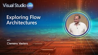 Visual Studio Live  Exploring Flow Architectures [upl. by Lauer]