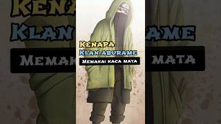 Kenapa klan aburame memakai kacamatashorts naruto duniashinobi kisahshinobi boruto anime [upl. by Ardnasirhc]