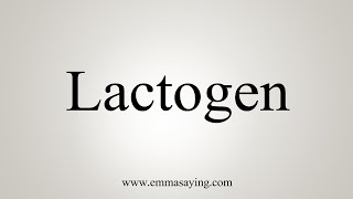 How To Say Lactogen [upl. by Ahseinaj]