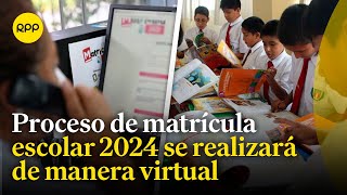 Proceso de matrícula para el 2024 Anuncian modalidad virtual en sus etapas [upl. by Rochkind]