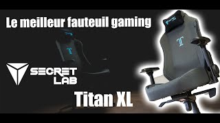 SECRETLAB TITAN XL CHARCOAL BLUE  LE MEILLEUR FAUTEUIL GAMING [upl. by Hatnamas]