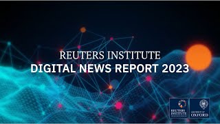 Digital News Report 2023  Reuters Institute for the Study of Journalism [upl. by Forkey199]