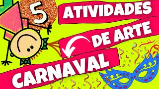 🔴CARNAVAL 5 ATIVIDADES DE ARTE para Educação Infantil e Ensino Fundamental [upl. by Eedya246]