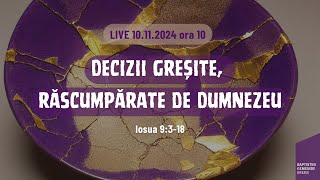 LIVE  Decizii greșite răscumpărate de Dumnezeu  Iosua 9318  10112024 ora 1000 [upl. by Atiruam130]