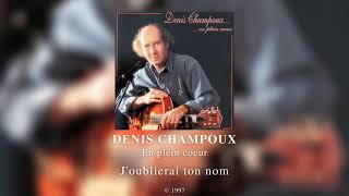 Denis Champoux  Joublierai ton nom 1997 [upl. by Setarcos658]