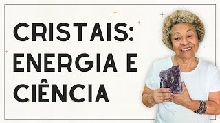 Cristais e Ciência Como Eles Transformam Nossa Energia [upl. by Tecil234]