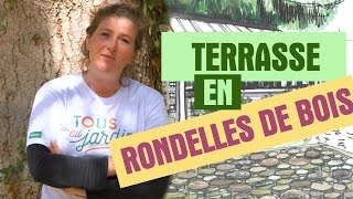 EPISODE 2 TOUS AU JARDIN – COMMENT CRÉER UNE TERRASSE EN RONDELLES DE BOIS [upl. by Sethi]