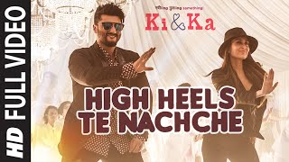 High Heels Te Nachche FULL VIDEO Song  KI amp KA  Meet Bros ftJaz Dhami  Yo Yo Honey Singh [upl. by Assetniuq]