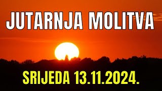 Časoslov JUTARNJA MOLITVA  SRIJEDA 13112024 [upl. by Eniron]