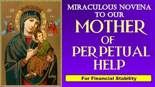 MIRACULOUS NOVENA TO OUR MOTHER OF PERPETUAL HELP PRAYER FOR FINANCIAL STABILITY [upl. by Omixam]