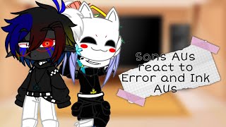 Sans AUs react to Error and Ink AUs Read Description please [upl. by Berns]