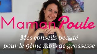 9ème mois de grossesse  Mes conseils beauté  Maman Poule [upl. by Yesima491]