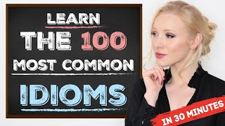 Learn the 100 Most Common Idioms in 30 Minutes with examples [upl. by Hibbs824]