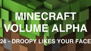 Minecraft Volume Alpha  24  Droopy Likes your Face [upl. by Oeak819]