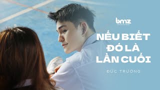 NẾU BIẾT ĐÓ LÀ LẦN CUỐI  ĐỨC TRƯỜNG  OFFICIAL MUSIC VIDEO [upl. by Hako]