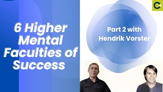 6 Higher Mental Faculties of Success Part 2 with Hendrik Vorster [upl. by Anahsohs]