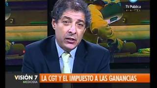 Visión Siete La CGT y el impuesto a las ganancias [upl. by Torry265]