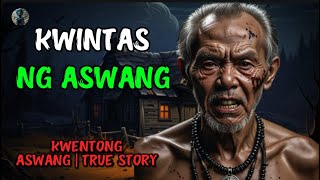 KWINTAS NG ASWANG  KWENTONG ASWANG  TRUE STORY [upl. by Layton]