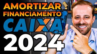 Amortizar Financiamento Caixa 2024 [upl. by Ash]