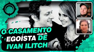 O Casamento Egoísta de Ivan Ilitch TOLSTOI [upl. by Goar721]