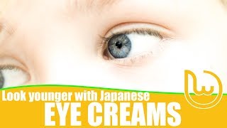 Look Younger with Japanese Eye Creams [upl. by Iver]