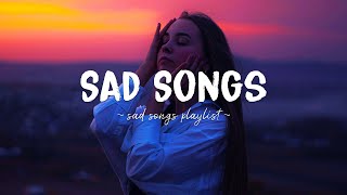 Sad Songs ♫ Sad songs playlist for broken hearts  Depressing Songs 2023 That Will Make You Cry [upl. by Bil]