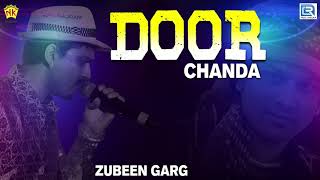 Zubeen New Hit Song  DOOR  Hindi Remix Song 2019  Love Sad Song  Album Chanda  NK Production [upl. by Iahc]