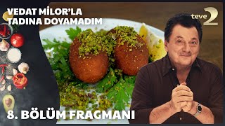 Vedat Milorla Tadına Doyamadım 8 Bölüm Fragmanı [upl. by Lymann]